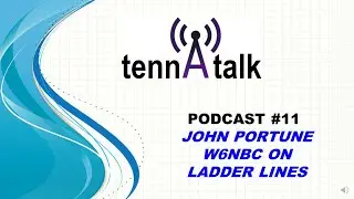 TennaTalk #11  John Protune W6NBC Ladder Line