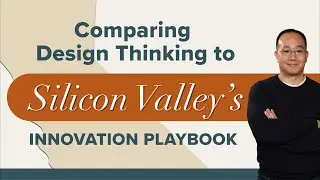 Comparing Design Thinking to Silicon Valley's Innovation Playbook