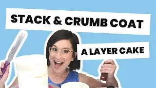 Beginner's Guide: How to Stack and Crumb Coat a Layer Cake!