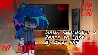Sonic Character's React to [ Lost My Mind FNF ] 