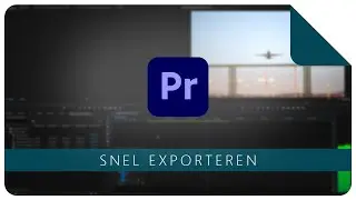 Snel exporteren van een video | Premiere Pro