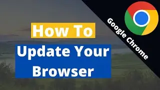 How to update your Google Chrome browser