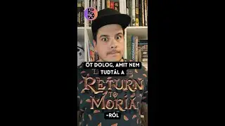 5 dolog, amit nem tudtál a Return to Moriáról