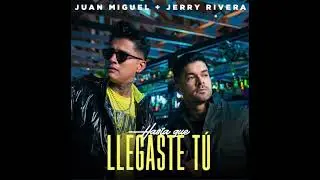 Hasta Que Llegaste Tú - Juan Miguel ❌ Jerry Rivera (💥 Audio)(Salsa)