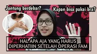 HAL YANG HARUS KALIAN PERHATIKAN SETELAH OPERASI FAM