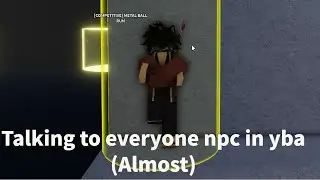 Talking to ALMOST every npc in yba [ROBLOX]