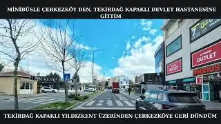 I took a minibus to Tekirdağ Kapaklı State Hospital. I returned to Çerkezköy via Yıldızkent.