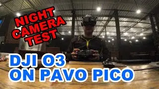 DJI O3 PAVO PICO NIGHT FLIGHT CAMERA TEST