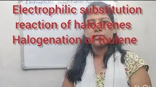 Electrophilic substitution reaction of toulene||Ortho,para directing group of toulene||Halogenation