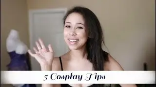 [Cosplay 100] 5 Cosplay Tips