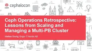 Ceph Operations Retrospective: Lessons from Scaling and Managing a Multi-PB Cluster - Mattias Skohg
