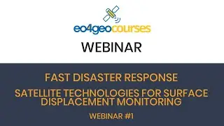 Fast disaster response – satellite technologies for surface displacement monitoring. Webinar #1.