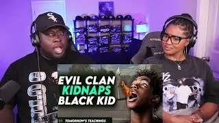 Kidd and Cee Reacts To Evil Clan Abducts Black Kid