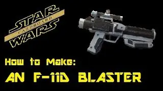 How to Make a F-11D Blaster