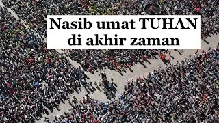 Nasib umat TUHAN di akhir zaman