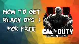 HOW TO GET BLACK OPS 3 FOR FREE!