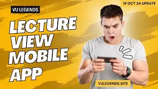 Lecture View Mobile App New Features You Can’t Miss | 19 Oct VU Legends