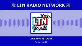 LTN RADIO NETWORK - February 15,2026