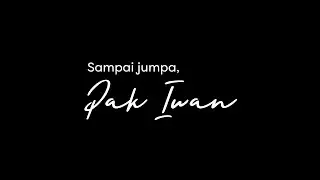 Terima Kasih, Pak Iwan