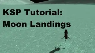 Kerbal Space Program 101 - Tutorial On Getting To & Landing On Moons