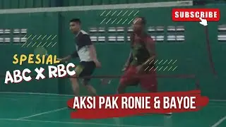 SPESIAL ABC VS RBC | AKSI PAK RONIE & BAYOE #badmintonindonesia