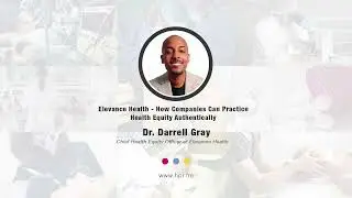 Elevance Health - How Companies Can Practice Health Equity Authentically