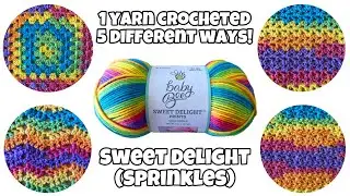 One Yarn Crocheted Five Different Ways! Baby Bee Sweet Delight (Sprinkles) This Yarn Is A Must See!