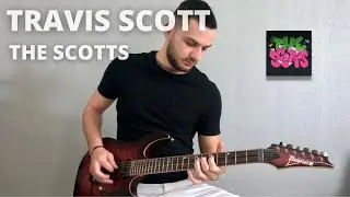 TRAVIS SCOTT ft Kid cudi - THE SCOTTS cover guitar
