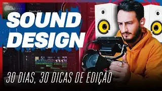 SOUND DESIGN, como começar? -  30 dicas de EDIÇÃO DE VÍDEO #22
