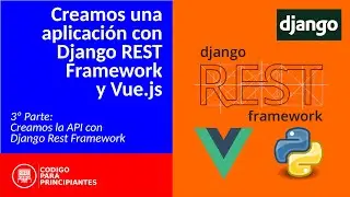 DJANGO REST FRAMEWORK + VUE JS - Creamos la API con Django Rest Framework