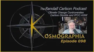 Ep098 Solar Variability Ignored / IPCC Mandates AGW / ^CO2 -Kosmographia The Randall Carlson Podcast