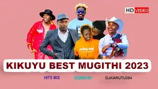 KIKUYU MUGITHII MIX 2023 BY DJ KARUTU 254