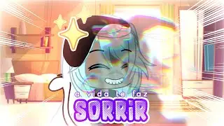 A Vida Te Faz Sorrir | Meme antigo mesmo | Gacha Life