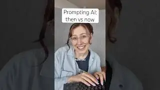 Prompting AI then vs now