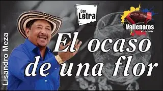 El Ocaso De Una Flor - Lisandro Meza #vallenatosdesiempre