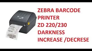 ZEBRA BARCODE PRINTER ZD220/230 DARKNESS INCREASE/DECREASE