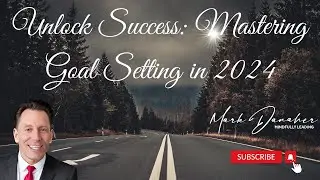 Unlock Success: Mastering Goal Setting in 2024