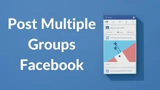 How to Post to Multiple Groups on Facebook 2021