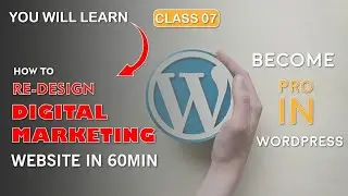 Redesign Digital Marketing WordPress Website  | Complete WordPress Web development  Course #07