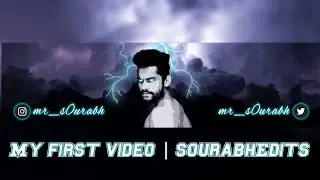 My First Video | SourabhEdits