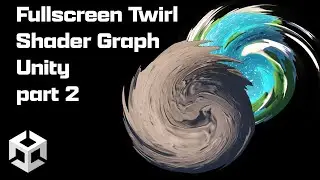 Fullscreen Shader Graph Twirl Unity part 2
