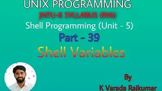 UNIX Programming (Part - 39) Shell Programming (-Shell Variables)