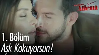 Aşk kokuyorsun! - Kocaman Ailem 1. Bölüm
