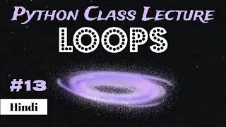 PCL-13 : Python LOOPS tutorial in Hindi | Ask Jojo