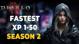 Diablo 4 - NEW BEST 1-50 Leveling Guide, FASTEST XP PER HOUR | Season 2 | Season of Blood!