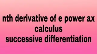 nth derivative of e power ax|| calculus of one variable|| differential equations||