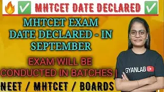 MHTCET- 2021 EXAM DATES DECLARED! Exam will be conducted in September - In batches.