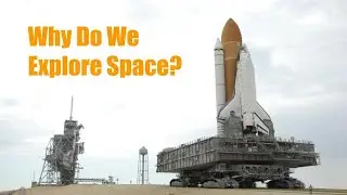 Why Does NASA Exist, And What Are The Benefits To A Space Program?