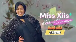 Miss Xiis Hees Cusub Hablaha Akisho - New Somali Music Official HD