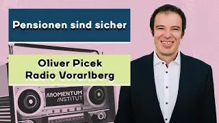 Österreichs Pensionssytem bleibt stabil. Oliver Picek auf Radio Vorarlberg.